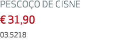 PESCO O DE CISNE € 31,90 03.5218 