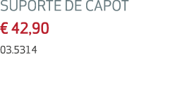 SUPORTE DE CAPOT € 42,90 03.5314