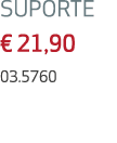 Suporte € 21,90 03.5760