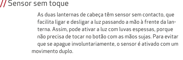 // Sensor sem toque As duas lanternas de cabe a t m sensor sem contacto, que facilita ligar e desligar a luz passando...