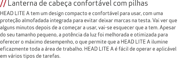 // Lanterna de cabe a confort vel com pilhas HEAD LITE A tem um design compacto e confort vel para usar, com uma prot...