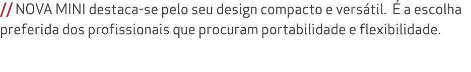 // NOVA MINI destaca se pelo seu design compacto e vers til.  a escolha preferida dos profissionais que procuram por...