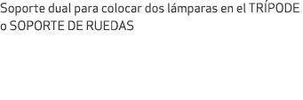 Soporte dual para colocar dos l mparas en el TR PODE o SOPORTE DE RUEDAS 
