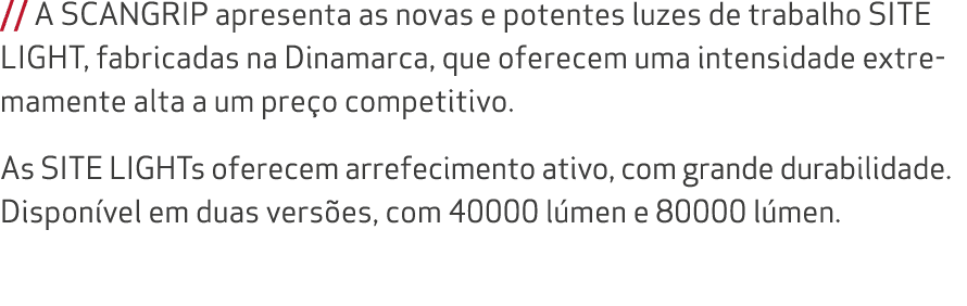 // A SCANGRIP apresenta as novas e potentes luzes de trabalho SITE LIGHT, fabricadas na Dinamarca, que oferecem uma i...