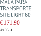 Mala para transporte SITE LIGHT 80 € 171,90 49.0351 