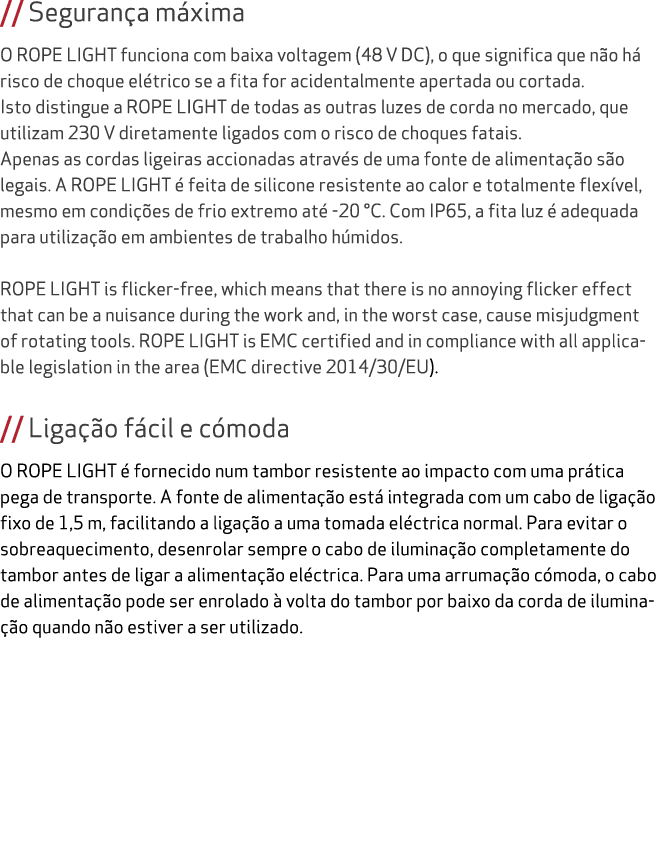 // Seguran a m xima O ROPE LIGHT funciona com baixa voltagem (48 V DC), o que significa que n o h risco de choque el...