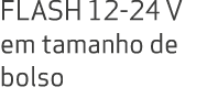 FLASH 12 24 V em tamanho de bolso