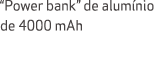 “Power bank” de alum nio de 4000 mAh 