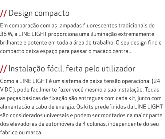  // Design compacto Em compara o com as lampadas fluorescentes tradicionais de 36 W, a LINE LIGHT proporciona uma il...