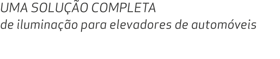 Uma solu o completa de ilumina  o para elevadores de autom veis