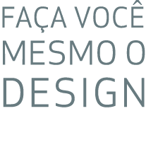 FA A VOC MESMO O DESIGN