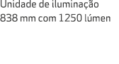 Unidade de ilumina o 838 mm com 1250 l men