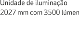Unidade de ilumina o 2027 mm com 3500 l men