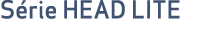 S rie HEAD LITE