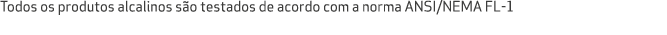 Todos os produtos alcalinos s o testados de acordo com a norma ANSI/NEMA FL 1