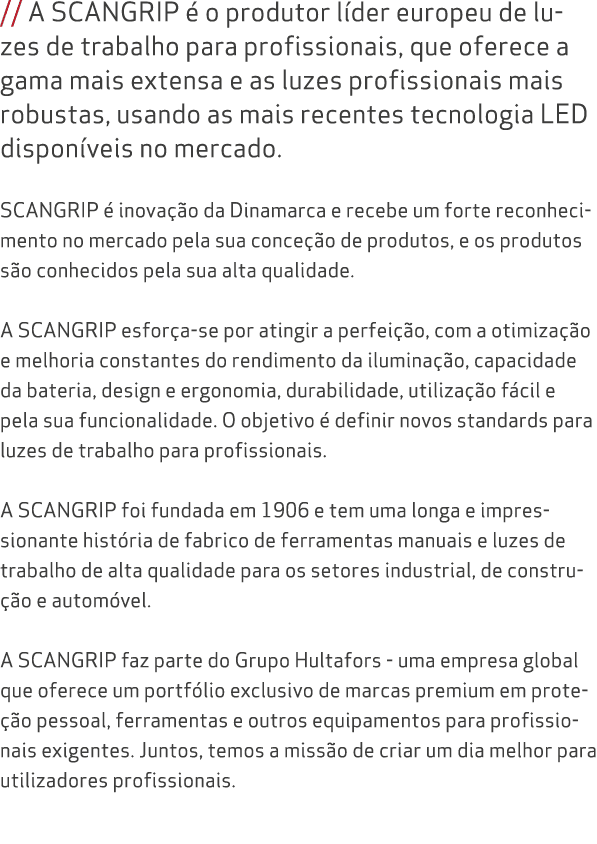 // A SCANGRIP  o produtor l der europeu de luzes de trabalho para profissionais, que oferece a gama mais extensa e a...