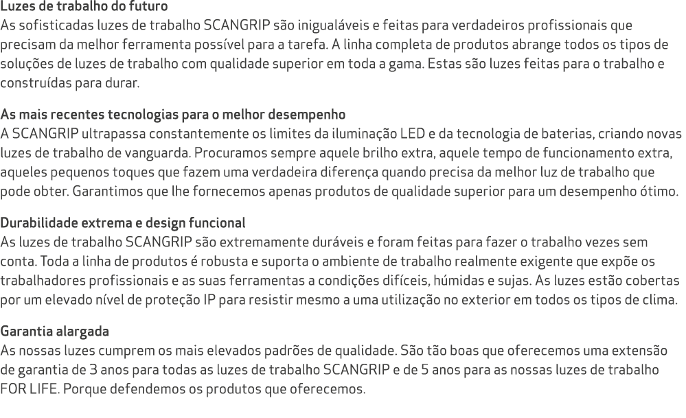 Luzes de trabalho do futuro As sofisticadas luzes de trabalho SCANGRIP s o inigual veis e feitas para verdadeiros pro...