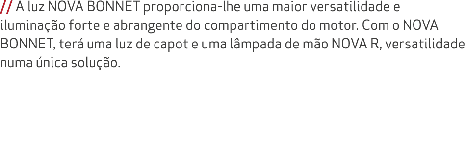 // A luz NOVA BONNET proporciona lhe uma maior versatilidade e ilumina o forte e abrangente do compartimento do moto...