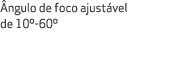  ngulo de foco ajust vel de 10º 60º