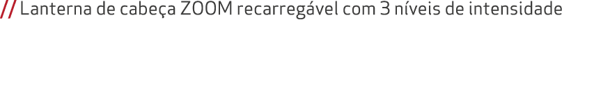 // Lanterna de cabe a ZOOM recarreg vel com 3 n veis de intensidade