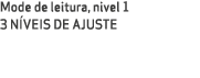Mode de leitura, nivel 1 3 N VEIS de ajuste