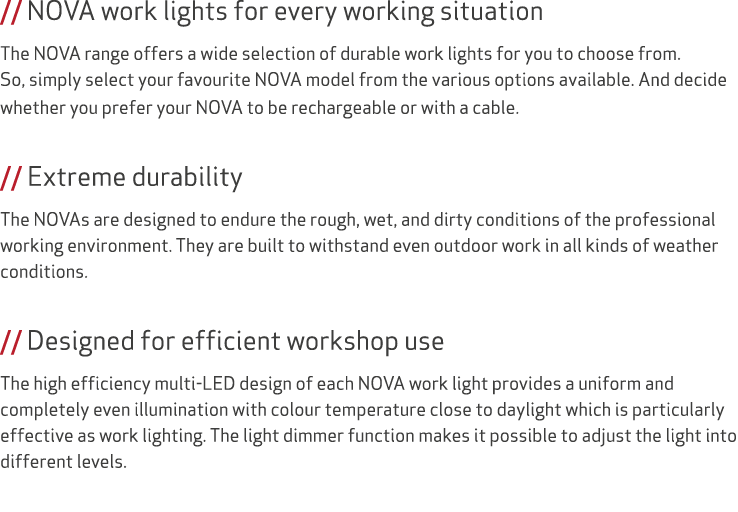 // NOVA work lights for every working situation The NOVA range offers a wide selection of durable work lights for you...