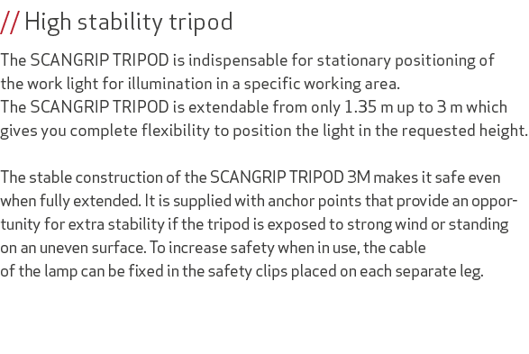 // High stability tripod The SCANGRIP TRIPOD is indispensable for stationary positioning of the work light for illumi...