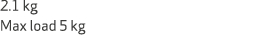 2.1 kg Max load 5 kg