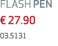 FLASH PEN € 27.90 03.5131