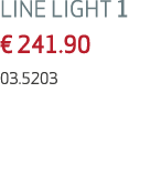 LINE LIGHT 1 € 241.90 03.5203