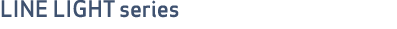 LINE LIGHT series