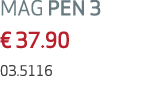 MAG PEN 3 € 37.90 03.5116