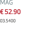 MAG € 52.90 03.5400