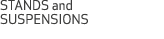 STANDS and SUSPENSIONS