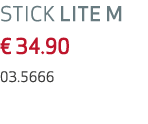 STICK LITE M € 34.90 03.5666