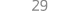 29